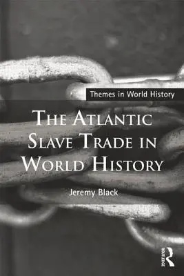 Der Atlantische Sklavenhandel in der Weltgeschichte - The Atlantic Slave Trade in World History