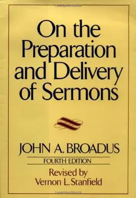Über die Vorbereitung und Abhaltung von Predigten: Vierte Auflage - On the Preparation and Delivery of Sermons: Fourth Edition