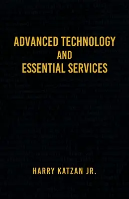 Fortschrittliche Technologie und wesentliche Dienstleistungen: Praktische Aufsätze - Advanced Technology and Essential Services: Practical Essays