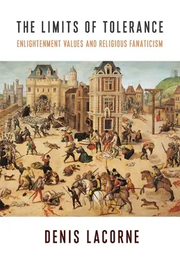 Die Grenzen der Toleranz: Aufklärerische Werte und religiöser Fanatismus - The Limits of Tolerance: Enlightenment Values and Religious Fanaticism