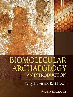 Biomolekulare Archäologie: Eine Einführung - Biomolecular Archaeology: An Introduction