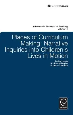 Orte der Lehrplanerstellung: Narrative Untersuchungen zum Leben von Kindern in Bewegung - Places of Curriculum Making: Narrative Inquiries Into Children's Lives in Motion