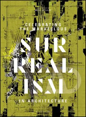 Das Wunderbare zelebrieren: Surrealismus in der Architektur - Celebrating the Marvellous: Surrealism in Architecture