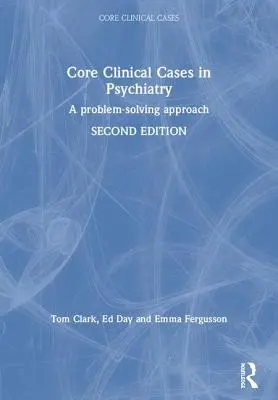 Klinische Kernfälle in der Psychiatrie: Ein problemlösender Ansatz - Core Clinical Cases in Psychiatry: A Problem-Solving Approach