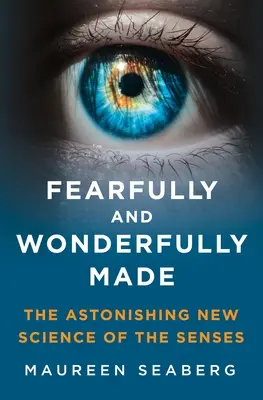 Furchtbar und wunderbar gemacht: Die verblüffende neue Wissenschaft der Sinne - Fearfully and Wonderfully Made: The Astonishing New Science of the Senses