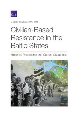 Ziviler Widerstand in den baltischen Staaten: Historische Präzedenzfälle und aktuelle Fähigkeiten - Civilian-Based Resistance in the Baltic States: Historical Precedents and Current Capabilities