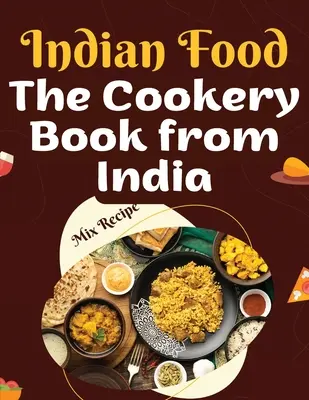 Das Kochbuch aus Indien: Kochrezepte aus dem Herzen Indiens - The Cookery Book from India: Recipes from The Heart of India