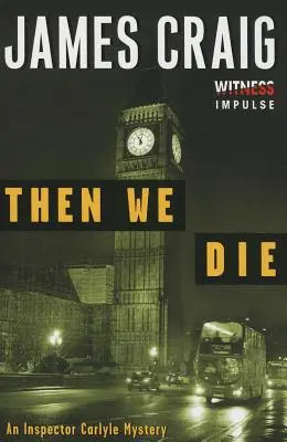 Dann sterben wir: Ein Inspektor Carlyle-Krimi - Then We Die: An Inspector Carlyle Mystery