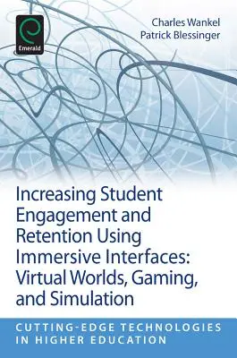 Steigerung des Engagements und der Bindung von Studierenden durch immersive Schnittstellen: Virtuelle Welten, Spiele und Simulationen - Increasing Student Engagement and Retention Using Immersive Interfaces: Virtual Worlds, Gaming, and Simulation