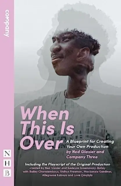 When This Is Over - Eine Vorlage für Ihre eigene Inszenierung und das Original-Theaterskript - When This Is Over - A Blueprint for Creating Your Own Production, and the Original Playscript