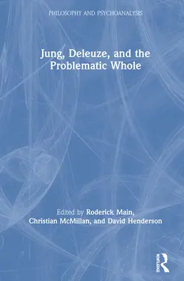 Jung, Deleuze und das problematische Ganze - Jung, Deleuze, and the Problematic Whole