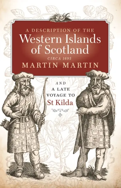 Beschreibung der westlichen Inseln von Schottland, um 1695 - Eine späte Reise nach St. Kilda - Description of the Western Islands of Scotland, Circa 1695 - A Late Voyage to St Kilda