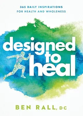 Designed to Heal: 365 tägliche Inspirationen für Gesundheit und Ganzheitlichkeit - Designed to Heal: 365 Daily Inspirations for Health and Wholeness