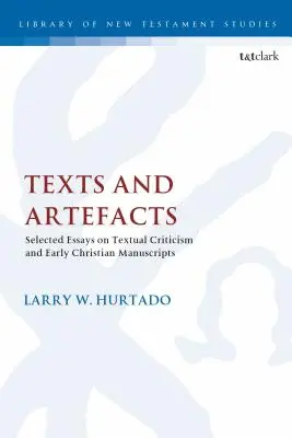 Texte und Artefakte: Ausgewählte Aufsätze zur Textkritik und zu frühchristlichen Handschriften - Texts and Artefacts: Selected Essays on Textual Criticism and Early Christian Manuscripts