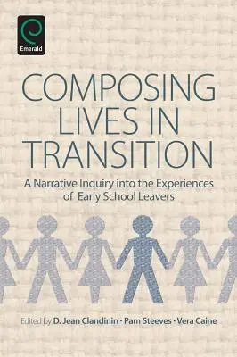Komponieren von Leben in der Übergangsphase: Eine erzählerische Untersuchung der Erfahrungen von Schulabbrechern - Composing Lives in Transition: A Narrative Inquiry Into the Experiences of Early School Leavers