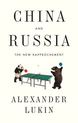 China und Russland: Die neue Wiederannäherung - China and Russia: The New Rapprochement