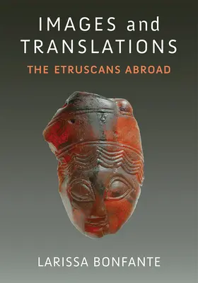 Bilder und Übersetzungen: Die Etrusker im Ausland - Images and Translations: The Etruscans Abroad