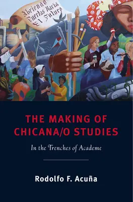Die Entstehung der Chicana/o-Studien: In den Schützengräben der akademischen Welt - The Making of Chicana/o Studies: In the Trenches of Academe