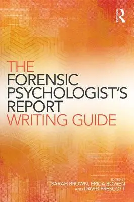 Leitfaden für forensische Psychologen zum Verfassen von Berichten - The Forensic Psychologist's Report Writing Guide