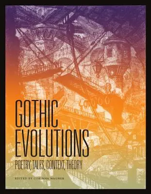 Gothic-Entwicklungen: Poesie, Erzählungen, Kontext, Theorie - Gothic Evolutions: Poetry, Tales, Context, Theory