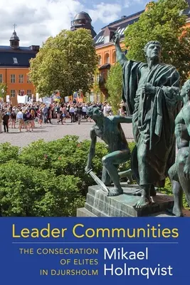Anführer-Gemeinschaften: Die Weihe von Eliten in Djursholm - Leader Communities: The Consecration of Elites in Djursholm