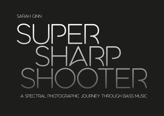 Superscharfer Schütze: Eine spektralfotografische Reise durch die Bassmusik - Super Sharp Shooter: A Spectral Photographic Journey Through Bass Music