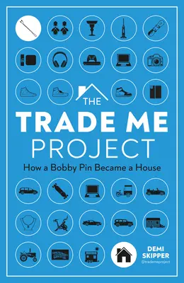 Das Trade Me Projekt: Wie aus einem Bobby Pin ein Haus wurde - The Trade Me Project: How a Bobby Pin Became a House