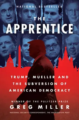 Der Lehrling: Trump, Mueller und die Unterwanderung der amerikanischen Demokratie - The Apprentice: Trump, Mueller and the Subversion of American Democracy