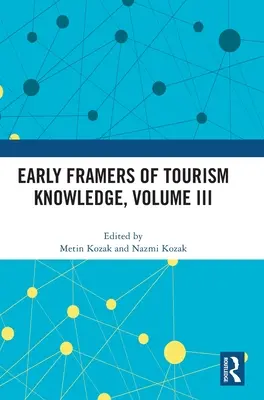 Frühe Begründer des Tourismuswissens, Band III - Early Framers of Tourism Knowledge, Volume III