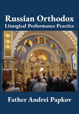Russisch-orthodoxe liturgische Aufführungspraxis - Russian Orthodox Liturgical Performance Practice