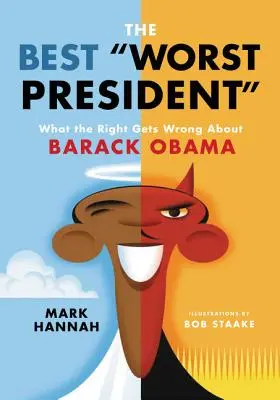 Der beste und schlechteste Präsident: Was die Rechten an Barack Obama auszusetzen haben - The Best Worst President: What the Right Gets Wrong about Barack Obama