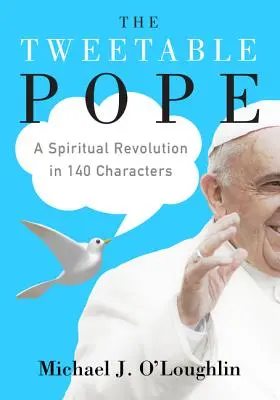 Der twitterbare Papst: Eine geistliche Revolution in 140 Zeichen - The Tweetable Pope: A Spiritual Revolution in 140 Characters