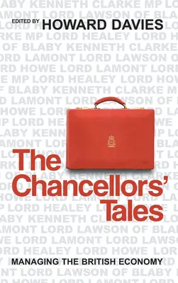 Die Erzählungen der Kanzler: Das Management der britischen Wirtschaft - The Chancellors' Tales: Managing the British Economy