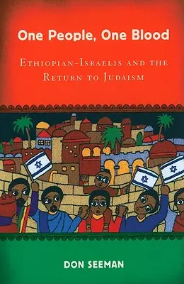 Ein Volk, ein Blut: Äthiopisch-Israelis und die Rückkehr zum Judentum - One People, One Blood: Ethiopian-Israelis and the Return to Judaism