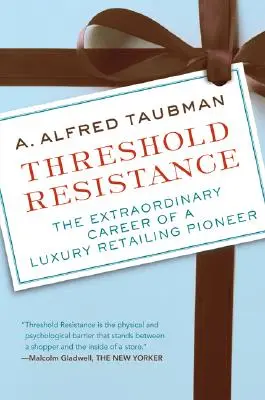 Die Schwelle des Widerstands: Die außergewöhnliche Karriere eines Pioniers des Luxuseinzelhandels - Threshold Resistance: The Extraordinary Career of a Luxury Retailing Pioneer