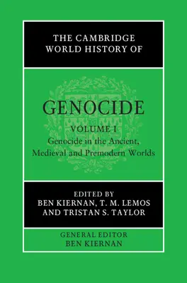 Die Cambridge Weltgeschichte des Völkermordes: Band 1, Völkermord in der antiken, mittelalterlichen und vormodernen Welt - The Cambridge World History of Genocide: Volume 1, Genocide in the Ancient, Medieval and Premodern Worlds