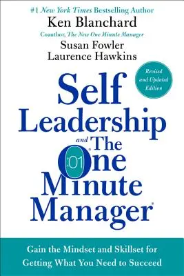 Selbstführung und der One Minute Manager: Gewinnen Sie die Einstellung und die Fähigkeiten, um das zu bekommen, was Sie brauchen, um erfolgreich zu sein - Self Leadership and the One Minute Manager: Gain the Mindset and Skillset for Getting What You Need to Succeed