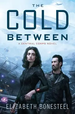 Die Kälte dazwischen: Ein Central-Corps-Roman - The Cold Between: A Central Corps Novel