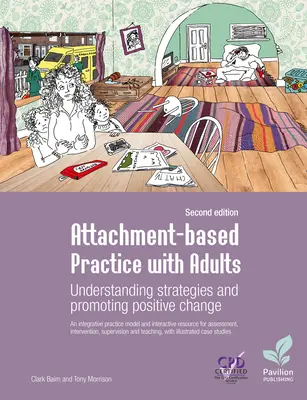 Attachment-Based Practice with Adults: Strategien verstehen und positiven Wandel fördern, zweite Auflage - Attachment-Based Practice with Adults: Understanding Strategies and Promoting Positive Change, Second Edition