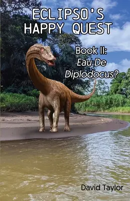 Eclipso's Happy Quest Buch Zwei: Eau De Diplodocus? - Eclipso's Happy Quest Book Two: Eau De Diplodocus?