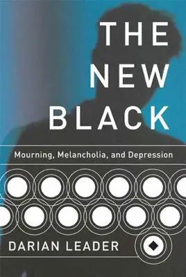 Das neue Schwarz: Trauer, Melancholie und Depression - The New Black: Mourning, Melancholia, and Depression