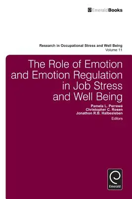 Die Rolle von Emotionen und Emotionsregulation bei beruflichem Stress und Wohlbefinden - The Role of Emotion and Emotion Regulation in Job Stress and Well Being