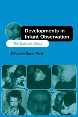 Entwicklungen in der Säuglingsbeobachtung: Das Tavistock-Modell - Developments in Infant Observation: The Tavistock Model