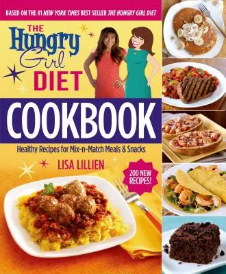 Das Hungry Girl Diät-Kochbuch: Gesunde Rezepte für Mix-N-Match-Mahlzeiten und Snacks - The Hungry Girl Diet Cookbook: Healthy Recipes for Mix-N-Match Meals & Snacks