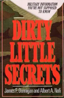 Schmutzige kleine Geheimnisse: Militärische Informationen, die Sie nicht wissen sollten - Dirty Little Secrets: Military Information You're Not Supposed to Know