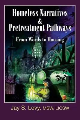 Erzählungen von Obdachlosen und Wege der Vorbehandlung: Von Worten zur Unterkunft - Homeless Narratives & Pretreatment Pathways: From Words to Housing