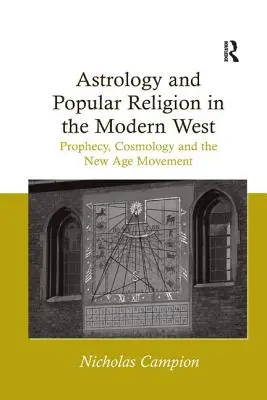 Astrologie und Volksreligion im modernen Westen: Prophezeiung, Kosmologie und die New-Age-Bewegung - Astrology and Popular Religion in the Modern West: Prophecy, Cosmology and the New Age Movement