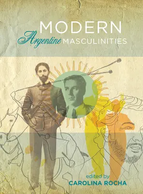 Moderne argentinische Maskulinitäten - Modern Argentine Masculinities