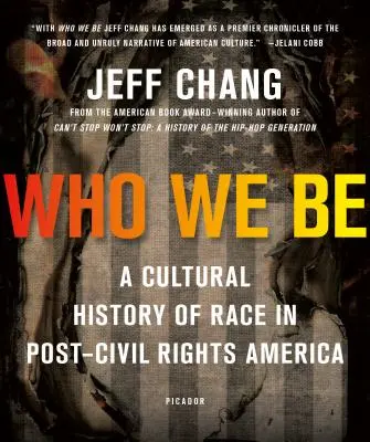 Wer wir sind: Eine Kulturgeschichte der Rasse im Amerika nach den Bürgerrechten - Who We Be: A Cultural History of Race in Post-Civil Rights America