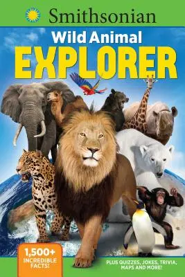 Smithsonian Wild Animal Explorer: Über 1500 unglaubliche Fakten, plus Quiz, Witze, Trivia, Karten und mehr! - Smithsonian Wild Animal Explorer: 1500+ Incredible Facts, Plus Quizzes, Jokes, Trivia, Maps and More!